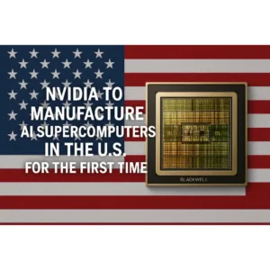NVIDIA to Manufacture AI Supercomputers in the U.S. for the First Time