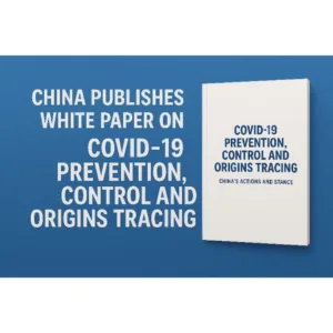 China Publishes White Paper on COVID-19 Origins and Global Response