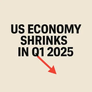 US Economy Shrinks in Q1 2025: First GDP Contraction Since 2022
